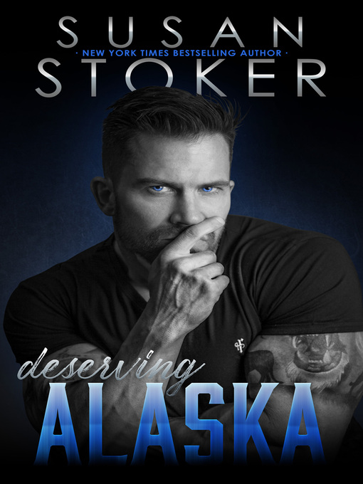 Title details for Deserving Alaska by Susan Stoker - Available